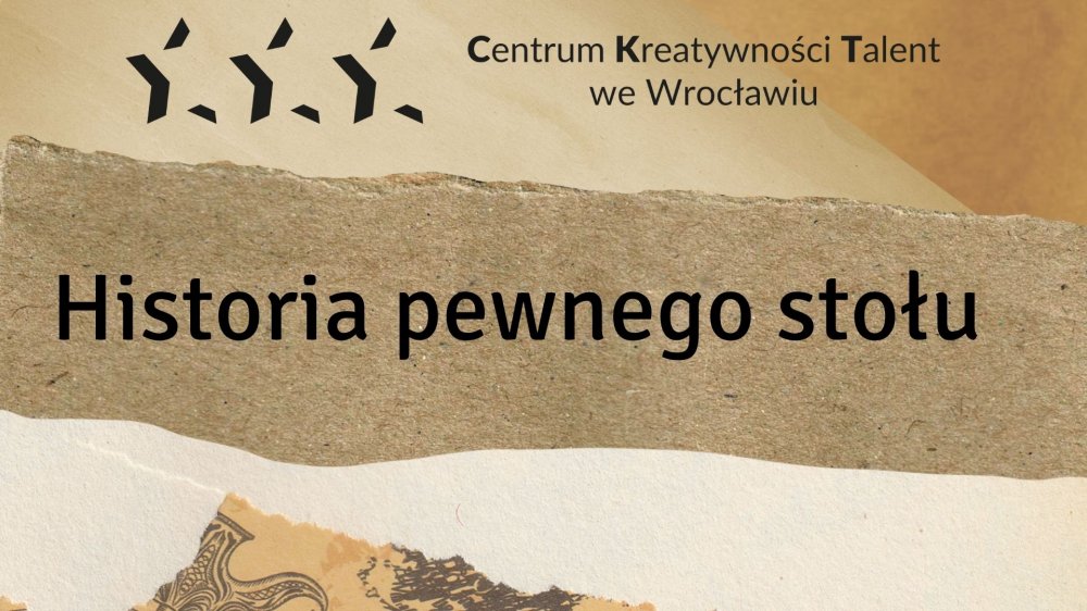 Baner utrzymany w brązowych odcieniach z Logo CKT. Napis: Historia pewnego stołu
