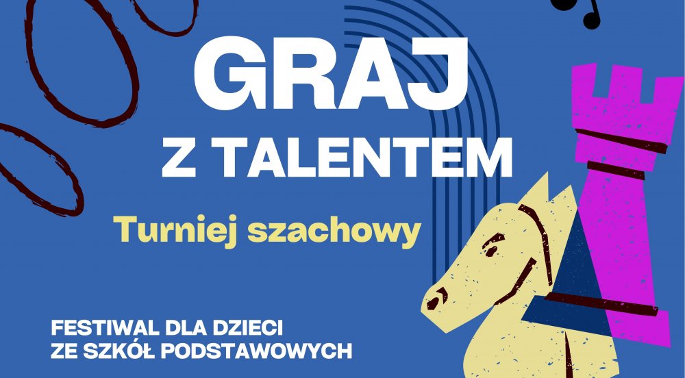 plakat reklamowy Turnieju szachowego Graj z Talentem. Granatowe tło żółta figura skoczka i różowa wieża szachowa